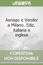 Asnago e Vender a Milano. Ediz. italiana e inglese