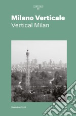 Milano verticale. Ediz. italiana e inglese