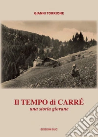 Il tempo di Carré. Una storia giovane libro