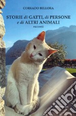 Storie di gatti, di persone e di altri animali libro