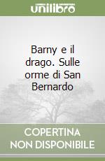 Barny e il drago. Sulle orme di San Bernardo