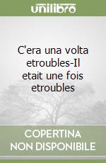 C'era una volta etroubles-Il etait une fois etroubles