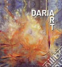 Dariart. Un viaggio attraverso le mie opere e le storie della mia vita libro