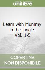 Learn with Mummy in the jungle. Vol. 1-5 libro