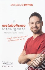 Il metabolismo intelligente. Metabolicontrol libro