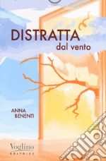 Distratta dal vento libro