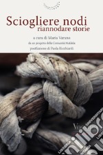 Sciogliere nodi, riannodare storie libro