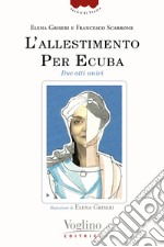 L'allestimento. Per Ecuba. Due atti unici libro