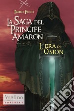 L'era di Osion. La saga di Amaron libro