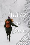 White as snow libro di Soprano Elena