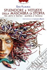 Splendore e vetustà della maschera di stoffa libro