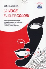 La voce e i suoi colori. Con Contenuto digitale per download e accesso on line libro