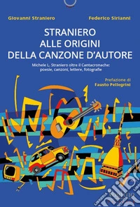 Straniero inedito. Alle origini della canzone d'autore libro
