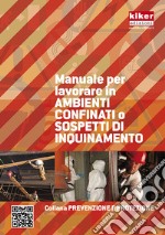 Manuale per lavorare in ambienti confinati o sospetti di inquinamento. Ediz. a spirale libro