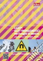 Campi elettromagnetici nei luoghi di lavoro. Legislazione, valutazione, tutela