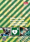 Manuale BLSD Rianimazione cardiopolmonare e defibrillazione. Ediz. a spirale libro