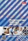 Movimentazione manuale dei carichi. Ediz. a spirale libro