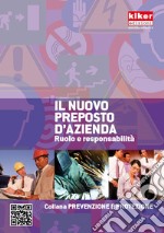 Il nuovo preposto d'azienda. Ruolo e responsabilità. Ediz. a spirale libro