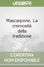 Mascarpone. La cremosità della tradizione libro