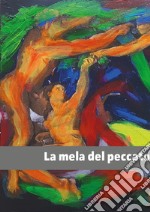 La mela del peccato. Opere d'arte dal mondo