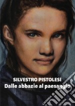 Silvestro Pistolesi. Dalle abbazie al paesaggio. Ediz. illustrata. Con Cassetta audio