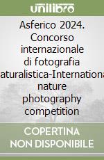 Asferico 2024. Concorso internazionale di fotografia naturalistica-International nature photography competition libro