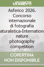 Asferico 2026. Concorso internazionale di fotografia naturalistica-International nature photography competition libro