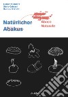 Abaco naturale. Naturlicher Abakus. Ediz. italiana e inglese libro