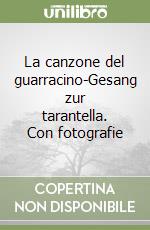 La canzone del guarracino-Gesang zur tarantella. Con fotografie libro