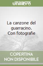 La canzone del guarracino. Con fotografie libro