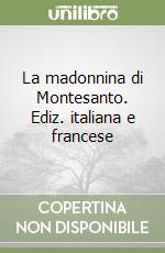 La madonnina di Montesanto. Ediz. italiana e francese libro