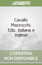 Cavallo Mazzocchi. Ediz. italiana e inglese