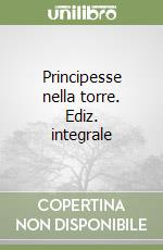 Principesse nella torre. Ediz. integrale