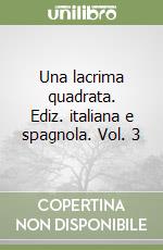 Una lacrima quadrata. Ediz. italiana e spagnola. Vol. 3 libro