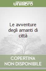 Le avventure degli amanti di città libro