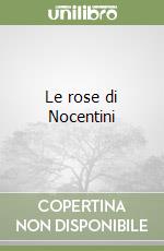 Le rose di Nocentini libro