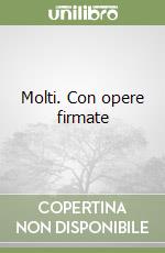 Molti. Con opere firmate libro