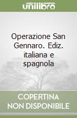 Operazione San Gennaro. Ediz. italiana e spagnola libro