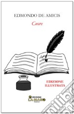 Cuore. Ediz. illustrata libro