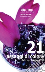 21 assaggi di colore. Food and fashion notes. Ediz. illustrata libro