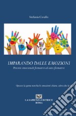 Imparando dalle emozioni. Percorsi emozionali formativi ed auto-formativi libro