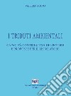 Tributi ambientali. Capacità contributiva del potere e proposte per il legislatore libro