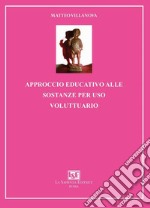 Approccio educativo alle sostanze per uso voluttuario libro