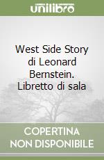 West Side Story di Leonard Bernstein. Libretto di sala libro