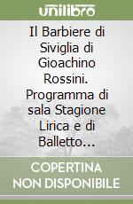 Il Barbiere di Siviglia di Gioachino Rossini. Programma di sala Stagione Lirica e di Balletto 2024-25 Teatro Lirico di Cagliari libro