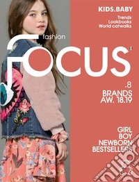 Fashion Focus. Kids. Baby. Ediz inglese e italiana. Vol. 8: Brands AW. 18.19 libro