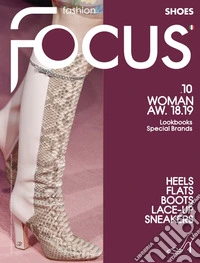 Fashion Focus. Shoes. Ediz. inglese e italiana. Vol. 10: Woman AW. 18.19 libro