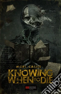 Knowing when to die. Uncollected stories libro