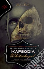 Rapsodia Whitechapel. Ediz. limitata libro