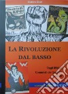 La rivoluzione dal basso. Dagli IWW ai Comunisti dei Consigli (1905-1923) libro